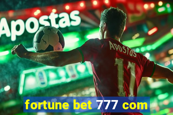 fortune bet 777 com