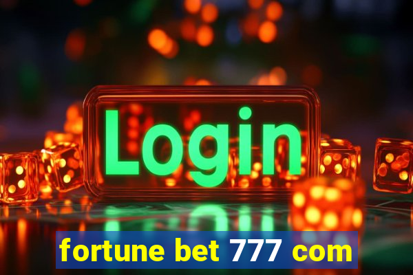 fortune bet 777 com