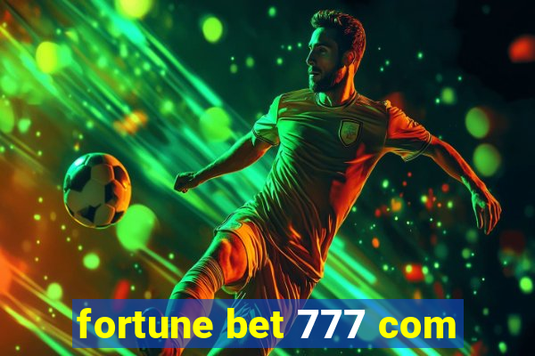 fortune bet 777 com