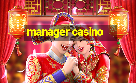 manager casino