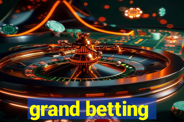 grand betting