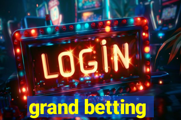 grand betting