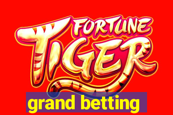 grand betting