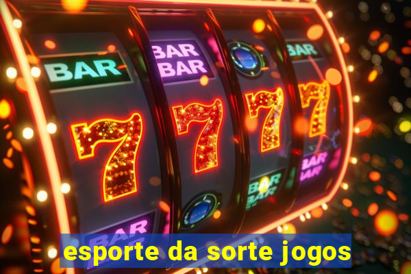 esporte da sorte jogos