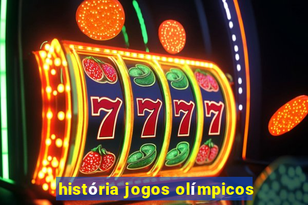 história jogos olímpicos