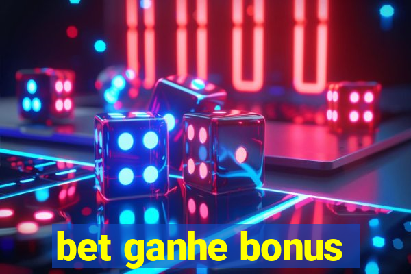 bet ganhe bonus