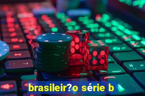 brasileir?o série b