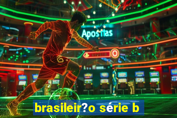 brasileir?o série b