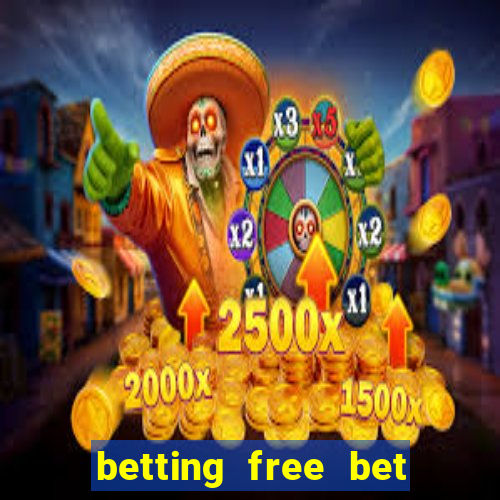 betting free bet no deposit