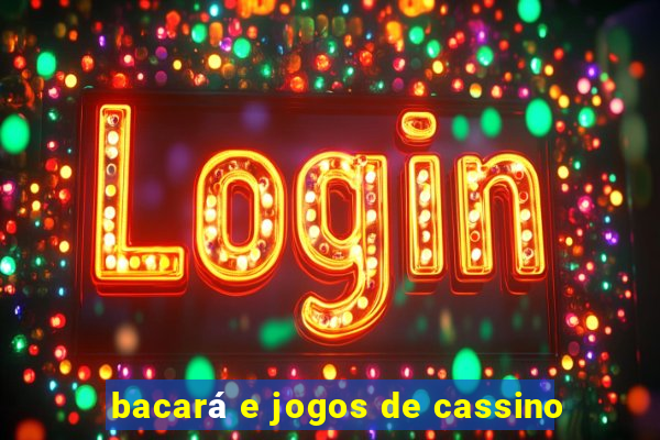 bacará e jogos de cassino