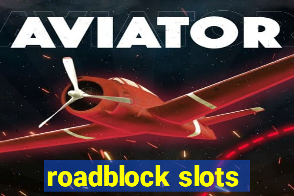 roadblock slots