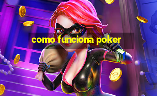 como funciona poker