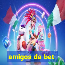 amigos da bet