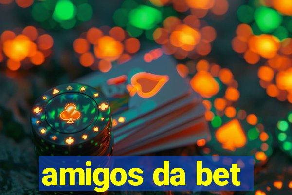 amigos da bet