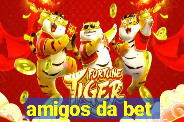 amigos da bet