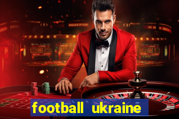 football ukraine premier league