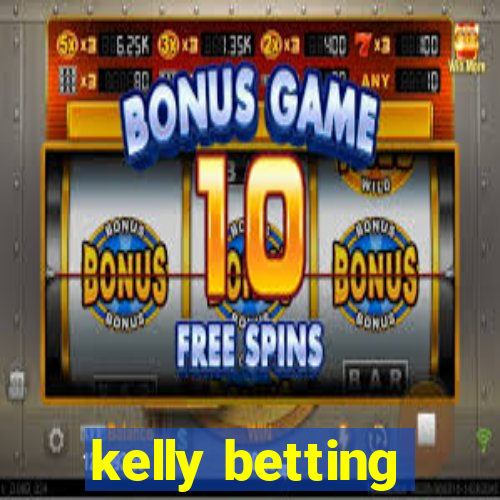 kelly betting