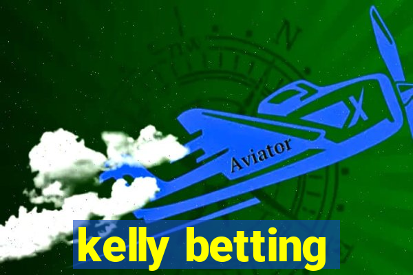 kelly betting