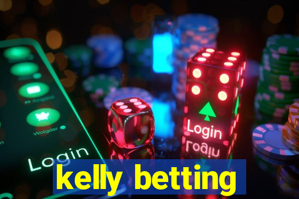 kelly betting