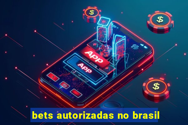 bets autorizadas no brasil