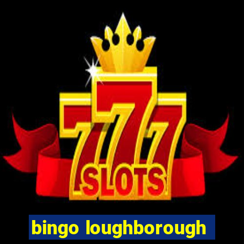 bingo loughborough