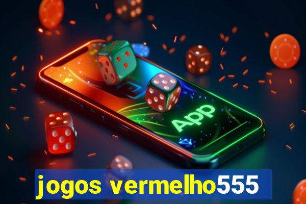 jogos vermelho555