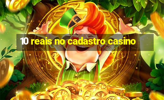 10 reais no cadastro casino