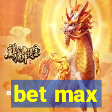 bet max