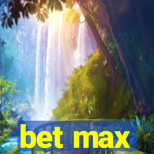 bet max