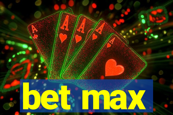 bet max