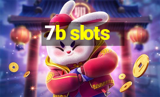 7b slots