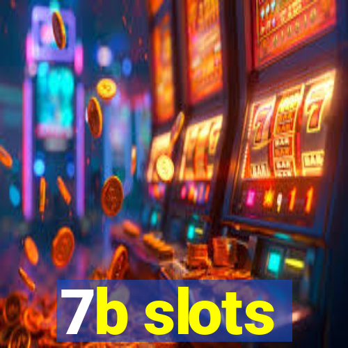 7b slots