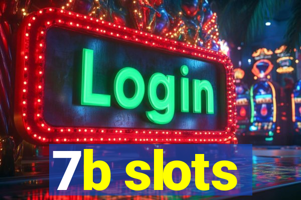 7b slots