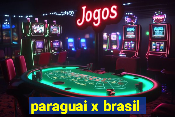 paraguai x brasil