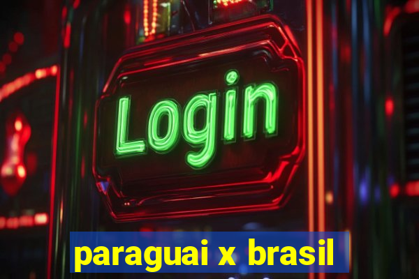 paraguai x brasil