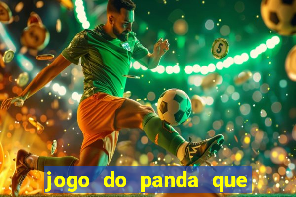 jogo do panda que ganha dinheiro