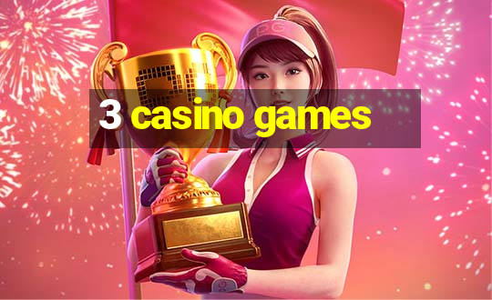 3 casino games