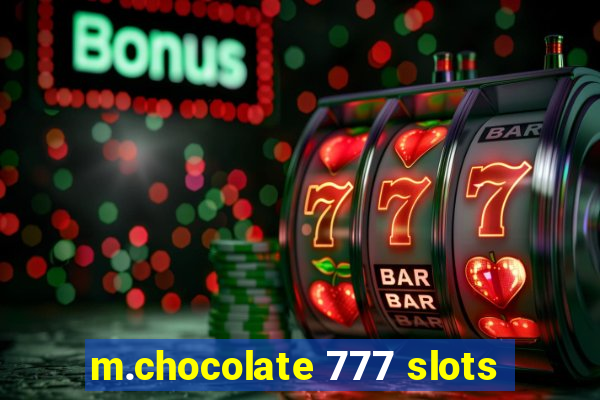 m.chocolate 777 slots