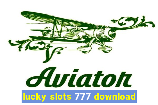 lucky slots 777 download