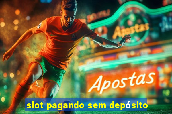 slot pagando sem depósito