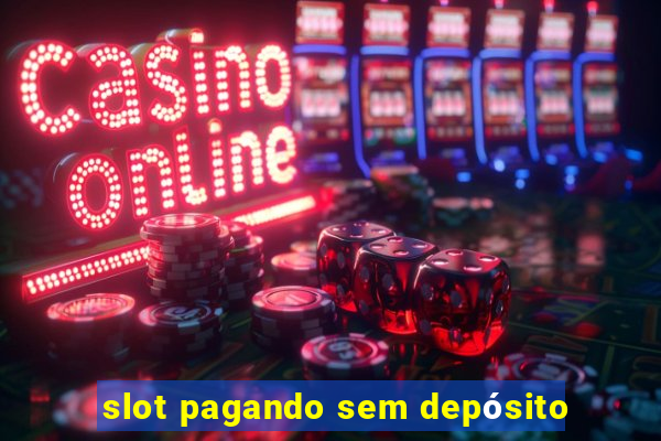 slot pagando sem depósito