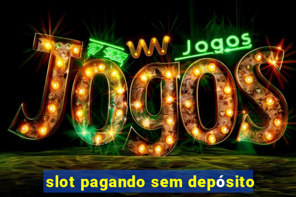 slot pagando sem depósito