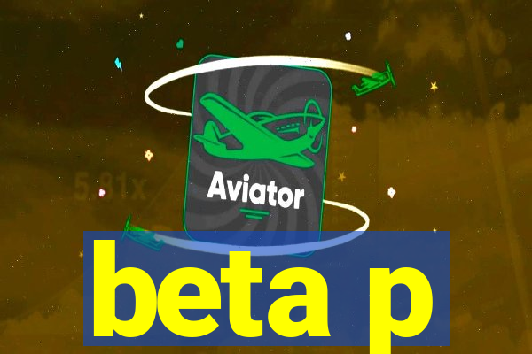 beta p