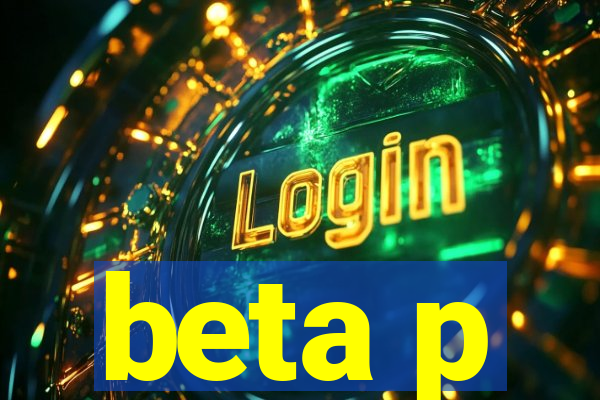 beta p