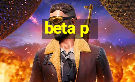 beta p