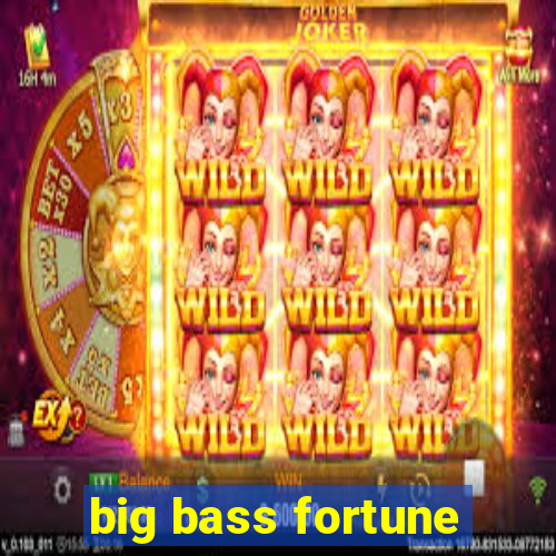 big bass fortune