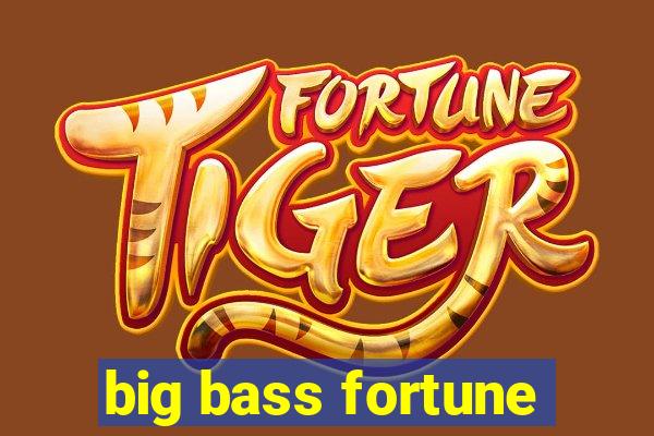 big bass fortune