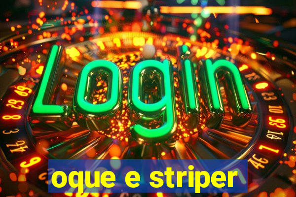 oque e striper