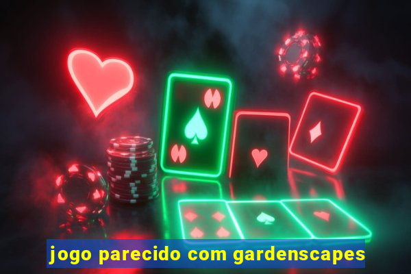 jogo parecido com gardenscapes