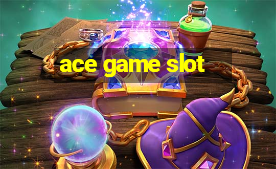 ace game slot